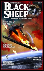 Black Sheep: Unique Tales of Terror and Wonder No. 17 - November 2024