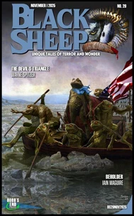 Black Sheep: Unique Tales of Terror and Wonder No. 29 - November 2025