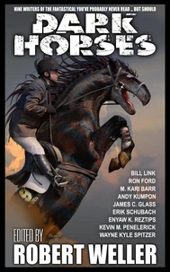 Dark Horses: Nine Writers of the Fantastical You've Probably Never Read ... but Should