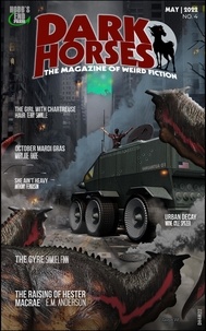  Wayne Kyle Spitzer - Dark Horses: The Magazine of Weird Fiction | May, 2022 | No. 4 - Dark Horses Magazine, #4.