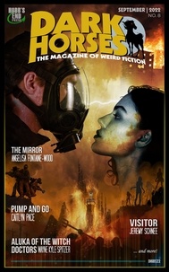  Wayne Kyle Spitzer - Dark Horses: The Magazine of Weird Fiction No. 8 | September 2022 - Dark Horses Magazine, #8.