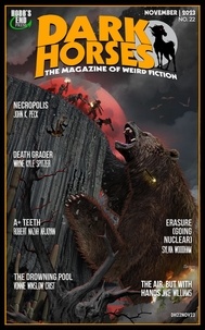  Wayne Kyle Spitzer - Dark Horses: The Magazine of Weird Fiction No. 22 | November 2023 - Dark Horses Magazine, #22.