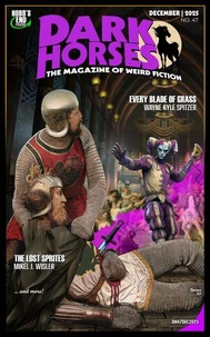Dark Horses: The Magazine of Weird Fiction No. 47 / December 2025