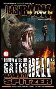 Flashback Dawn (A Serialized Novel), Part 6: "Throw Wide the Gates of Hell"