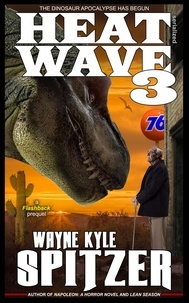  Wayne Kyle Spitzer - Heat Wave 3: The Dinosaur Apocalypse Has Begun.