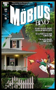 Mobius Blvd: Stories from the Byway Between Reality and Dream No. 15 | January 2025