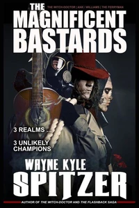 The Magnificent Bastards: 3 Realms ... 3 Unlikely Champions