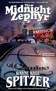  Wayne Kyle Spitzer - The Midnight Zephyr: Stories of Youth and the Fantastic.