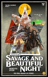  Wayne Kyle Spitzer - This Savage and Beautiful Night - Flashback/The Dinosaur Apocalypse: The Final Trilogy of Stories, #1.