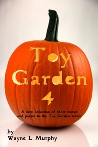  Wayne L Murphy - Toy Garden 4 - TGFF Horror Collection, #4.