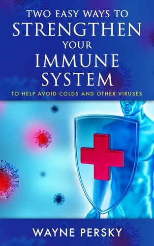  Wayne Persky - Two Easy Ways to Strengthen Your Immune System.