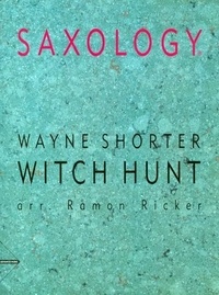 Wayne Shorter - Saxology  : Witch Hunt - 5 saxophones (AATTBar), piano, guitar (ad lib), double bass, percussion. Partition et parties..