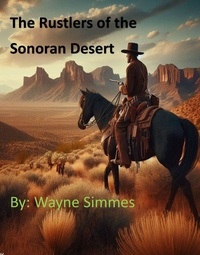  Wayne Simmes - The Rustlers of the Sonoran Desert.