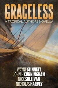  Wayne Stinnett et  John H. Cunningham - Graceless: A Tropical Authors Novella - Tropical Adventure Series, #1.