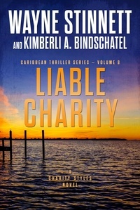  Wayne Stinnett et  Kimberli Bindschatel - Liable Charity: A Charity Styles Novel - Caribbean Thriller Series, #8.