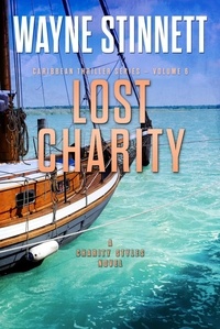  Wayne Stinnett - Lost Charity: A Charity Styles Novel - Caribbean Thriller Series, #6.