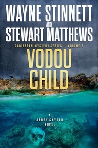  Wayne Stinnett et  Stewart Matthews - Vodou Child: A Jerry Snyder Novel - Caribbean Mystery Series, #2.