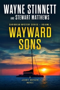  Wayne Stinnett et  Stewart Matthews - Wayward Sons: A Jerry Snyder Novel - Caribbean Mystery Series, #1.