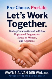 Pro-Choice/Pro-Life, Let's Work Together