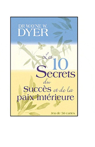 Wayne-W Dyer - Les 10 secrets du succès et de la paix intérieure - Boîte de 50 cartes.