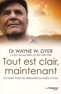 Wayne-W Dyer - Tout est clair maintenant.