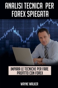  Wayne Walker - Analisi Tecnica Per Forex Spiegata.