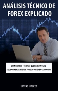  Wayne Walker - Análisis Técnico de Forex Explicado.