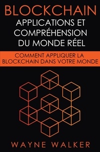  Wayne Walker - Blockchain: Applications et compréhension du monde réel.