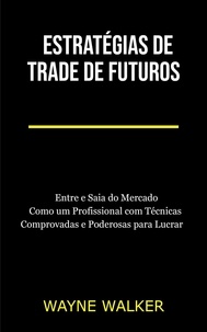  Wayne Walker - Estratégias de Trade de Futuros.