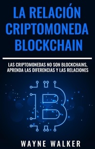  Wayne Walker - La Relación Criptomoneda-Blockchain.