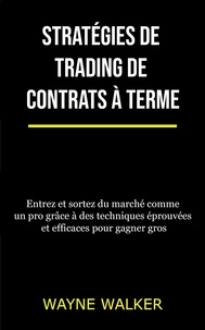  Wayne Walker - Stratégies de trading de contrats à terme.