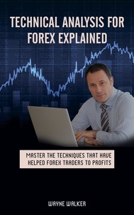  Wayne Walker - Technical Analysis for Forex Explained.