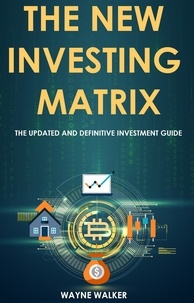  Wayne Walker - The New Investing Matrix.
