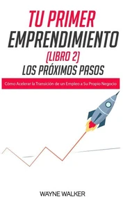 Tu Primer Emprendimiento(Libro 2) Los Próximos Pasos