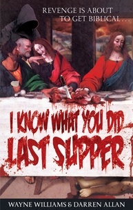Wayne Williams et Darren Allan - I Know What You Did Last Supper.