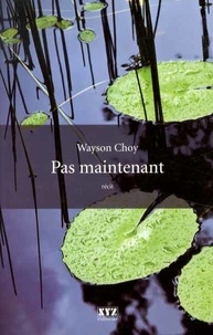 Wayson Choy - Pas maintenant.