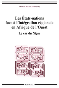 Les Etats-nations face à l'intégration régionale en Afrique de l'Ouest