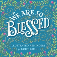 We Are So Blessed - Illustrated Reminders of God's Grace.