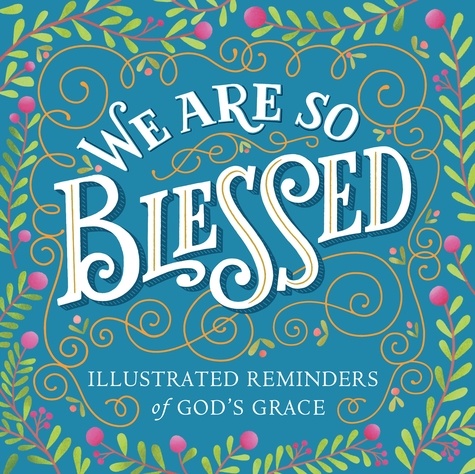 We Are So Blessed. Illustrated Reminders of God's Grace