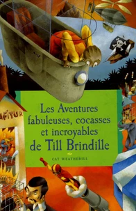 Les aventures fabuleuses, cocasses et incroyables de Till Brindille
