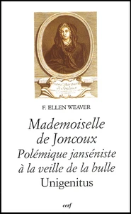 Mademoiselle De Joncoux. Polemique Janseniste A La Veille De La Bulle Unigenitus