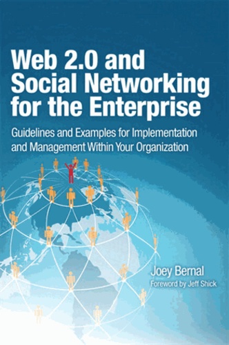 Web 2.0 and Social Networking for the Enterprise - Guidelines and Examples for Implementation and Management within Your Organization.
