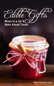  Web Holidays - Edible Gifts: Mixes in a Jar &amp; Make Ahead Treats.