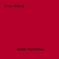 Webb Matthews - Eros Rising.