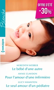 Le bébé d'une autre ; Pour l'amour d'une infirmière ; Le seul amour d'un pédiatre