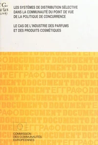Les systèmes de distribution sélective dans la Communauté du point de vue de la politique de concurrence : le cas de l'industrie des parfums et des produits cosmétiques