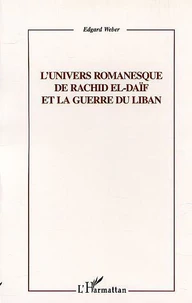 L'Univers Romanesque De Rachid El-Daif Et La Guerre Du Liban