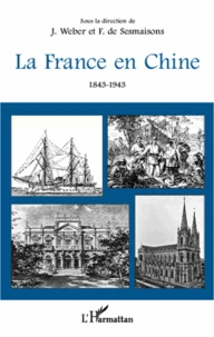 La France en Chine (1843-1943)