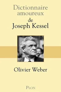 Dictionnaire amoureux de Joseph Kessel