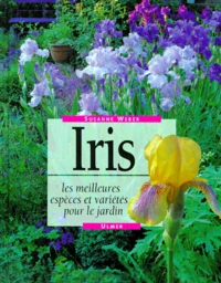 Iris. Les Meilleures Especes Et Varietes Pour Le Jardin